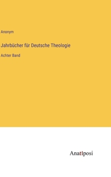 Hardcover Jahrbücher für Deutsche Theologie: Achter Band [German] Book