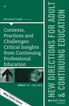 Paperback Contexts, Practices and Challenges: Critical Insights from Continuing Professional Education: New Directions for Adult and Continuing Education, Numbe Book