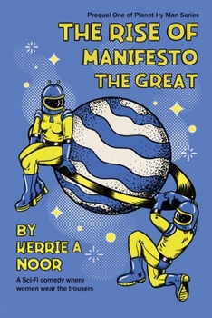 Paperback The Rise Of Manifesto The Great: A Sci Fi Comedy With Dystopians Delusions Book