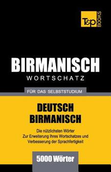 Paperback Wortschatz Deutsch-Birmanisch für das Selbststudium - 5000 Wörter [German] Book