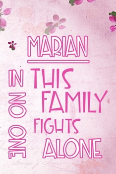 Paperback MARIAN In This Family No One Fights Alone: Personalized Name Notebook/Journal Gift For Women Fighting Health Issues. Illness Survivor / Fighter Gift f Book