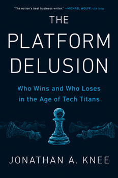 Hardcover The Platform Delusion: Who Wins and Who Loses in the Age of Tech Titans Book