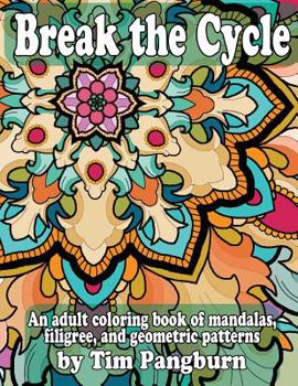 Paperback Break the Cycle: An adult coloring book of mandalas, filigree, and geometric patterns Book