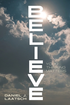 Paperback Believe: Your Thinking Matters Book