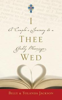 Paperback I Thee Wed: A Couple's Journey to a Godly Marriage Book