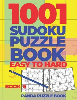 1001 Sudoku Puzzle Books Easy To Hard - Book 5: Brain Games for Adults -  Logic Games For Adults - Puzzle Book Collections