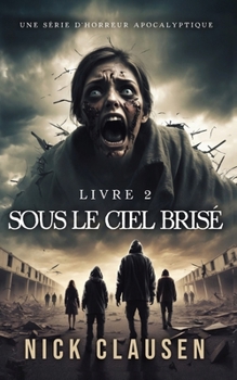 Sous le ciel brisé 2: Thriller d'horreur apocalyptique (French Edition)