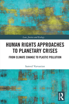 Paperback Human Rights Approaches to Planetary Crises: From Climate Change to Plastic Pollution Book