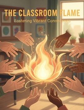The Classroom Flame: Fostering Vibrant Connections