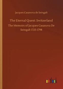 Memoirs of Casanova, Vol 14: Switzerland - Book #14 of the Memoirs of Casanova
