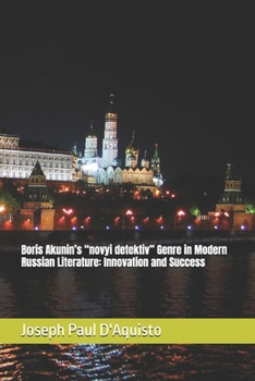 Boris Akunin’s “novyi detektiv” Genre in Modern Russian Literature: Innovation and Success