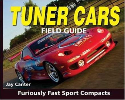 Paperback Tuner Cars Field Guide: Show-Stopping Sport Compacts Book