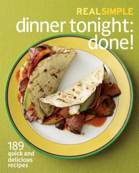 Paperback Real Simple Dinner Tonight: Done!: 189 Quick and Delicious Recipes Book