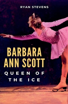 Paperback Barbara Ann Scott: Queen of the Ice Book