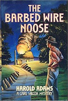 Barbed Wire Noose: A Carl Wilcox Mystery - Book #6 of the Carl Wilcox