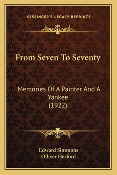 Paperback From Seven To Seventy: Memories Of A Painter And A Yankee (1922) Book