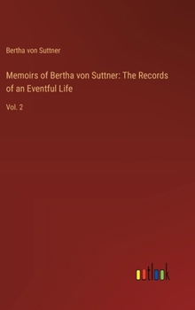 Hardcover Memoirs of Bertha von Suttner: The Records of an Eventful Life: Vol. 2 Book