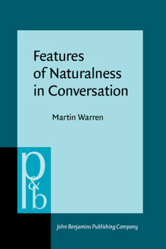 Features of Naturalness in Conversation - Book #152 of the Pragmatics & Beyond New Series