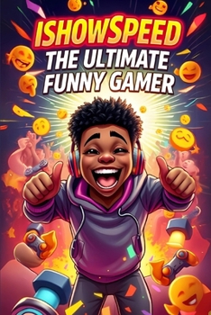 IShowSpeed The Ultimate Funny Gamer: A Crazy Adventure of Laughter and Chaos