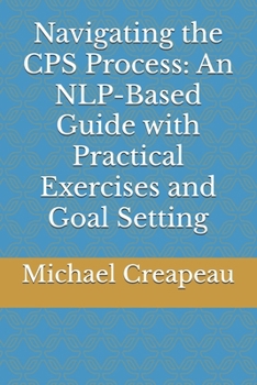 Paperback Navigating the CPS Process: An NLP-Based Guide with Practical Exercises and Goal Setting Book