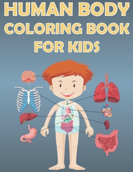 Paperback Human Body Coloring Book For Kids: Fun Human Anatomy Activity Book For Boys And Girls With Illustrations of Body Parts Book