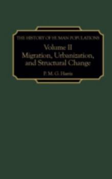 Hardcover The History of Human Populations: Volume II, Migration, Urbanization, and Structural Change Book