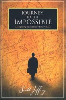 Hardcover Journey to the Impossible: Designing an Extraordinary Life Book