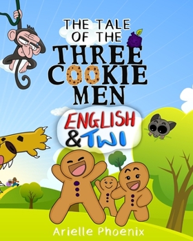 Paperback The Tale of the Three Cookie Men - English & Twi: Children's Picture Book (Bilingual Version) Book