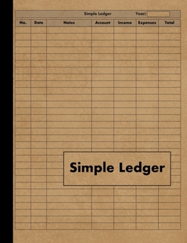 Simple Ledger: Large Simple Ledger Cash Book for Bookkeeping - 120 Pages - Perfect Bound Income Expense White Notebook Paper For Business