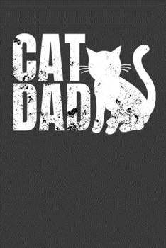 Cat Dad: Funny Dad Cat Distressed Journal Notebook - 120 Pages, 6" x 9" (15.24 x 22.86 cm), Durable Soft Cover