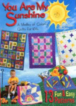 Paperback You Are My Sunshine: A Medley of Colorful Quilts for Kids Book