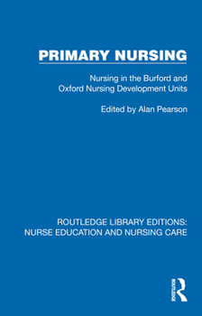 Hardcover Primary Nursing: Nursing in the Burford and Oxford Nursing Development Units Book