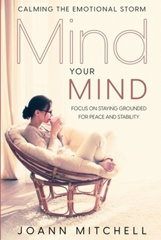 Paperback Calming The Emotional Storm: Focus On Staying Grounded For Peace And Stability Book