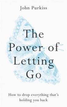 Paperback The Power of Letting Go: How to Drop Everything That's Holding You Back Book