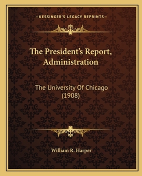 The President's Report, Administration: The University Of Chicago