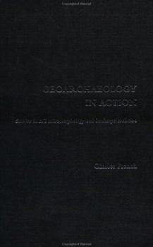 Paperback Geoarchaeology in Action: Studies in Soil Micromorphology and Landscape Evolution Book