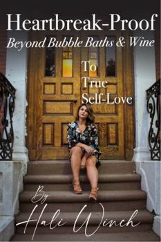 Paperback Heartbreak - Proof: Beyond Bubble Baths & Wine to True Self Love Book