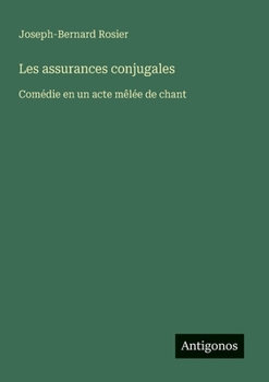 Paperback Les assurances conjugales: Comédie en un acte mêlée de chant [French] Book