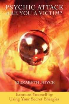 Paperback Psychic Attack Are You a Victim?: Exorcise Yourself by Using Your Secret Energies Book