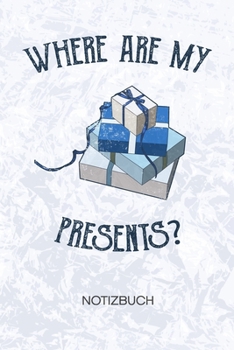 Where Are My Presents: Erwachsene Notizbuch A5 Kariert - Geburtstagsgast Heft - Geburtstag Notizheft 120 Seiten KARO - Geburtstagsspruch Notizblock ... - Veranstalter Geschenk (German Edition)