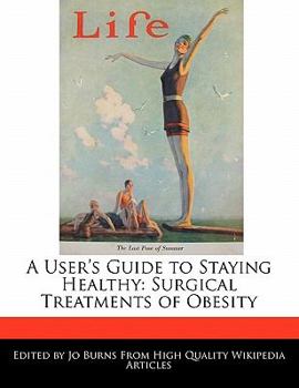 A User's Guide to Staying Healthy : Surgical Treatments of Obesity