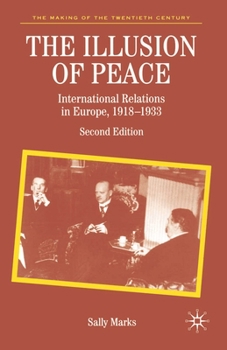 The Illusion of Peace: International Relations in Europe, 1918-1933 - Book  of the Making of the Twentieth Century