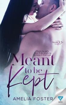 Meant to Be Kept - Book #1 of the Meant To Be