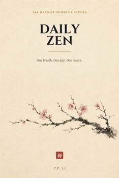 Daily Zen: 366 Days of Mindful Living: 366 Days of Mindful Living (Eastern Wisdom for Modern Life)