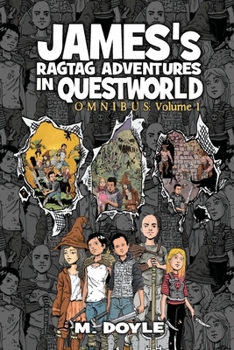 Paperback James's Ragtag Adventures in Questworld: Omnibus Volume 1 Book