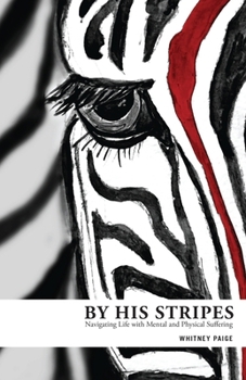 Paperback By His Stripes: Navigating Life with Mental and Physical Suffering Book