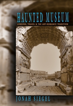 Paperback Haunted Museum: Longing, Travel, and the Art - Romance Tradition Book