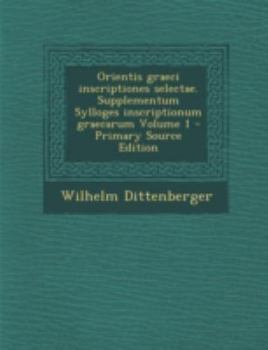 Paperback Orientis graeci inscriptiones selectae. Supplementum Sylloges inscriptionum graecarum Volume 1 [Latin] Book