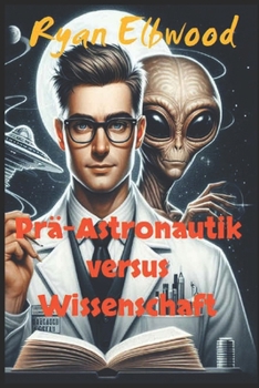 Paperback Prä-Astronautik versus Wissenschaft [German] Book