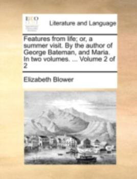 Paperback Features from Life; Or, a Summer Visit. by the Author of George Bateman, and Maria. in Two Volumes. ... Volume 2 of 2 Book